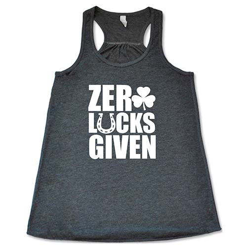 grey racerback tank top with the quote "zero lucks given" in white