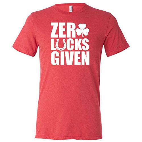 red unisex shirt with the saying "zero lucks given" on it in white