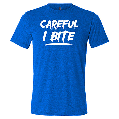 Careful I Bite Shirt Unisex