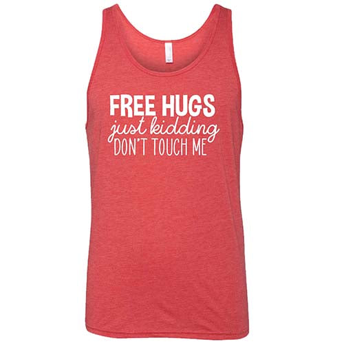 Free Hugs Just Kidding Don't Touch Me Shirt Unisex