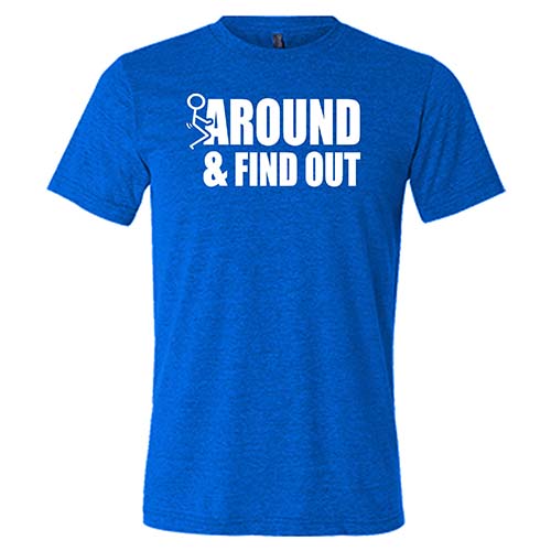 Fuck Around & Find Out Shirt Unisex – Constantly Varied Gear