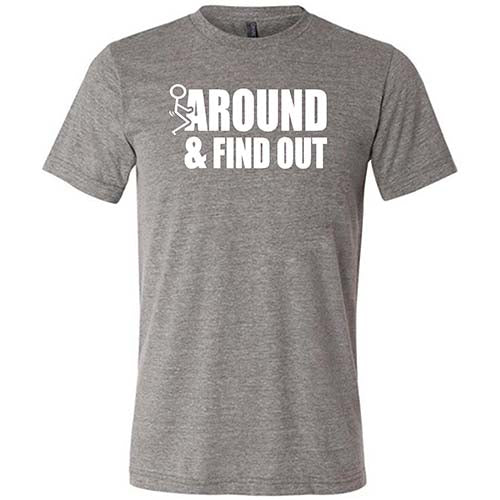 Fuck Around & Find Out Shirt Unisex