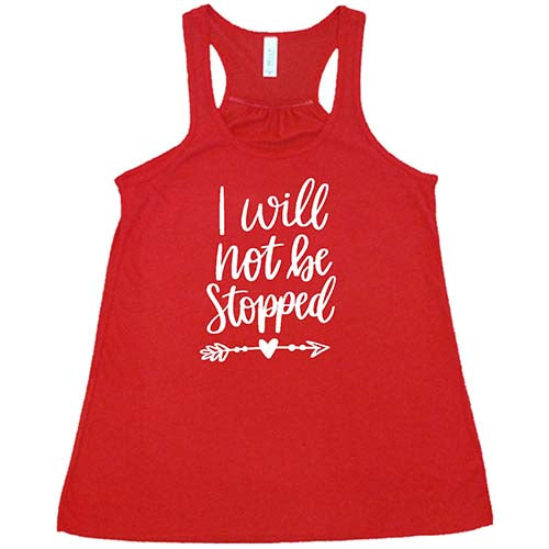 I Will Not Be Stopped Shirt