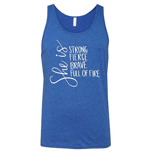 She Is Strong, Fierce, Brave, & Full Of Fire Shirt Unisex
