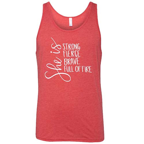 She Is Strong, Fierce, Brave, & Full Of Fire Shirt Unisex