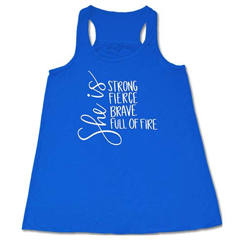 She Is Strong, Fierce, Brave, & Full Of Fire Shirt