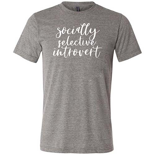 Socially Selective Introvert Shirt Unisex