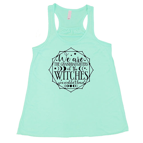 We Are The Granddaughters Of The Witches You Couldn't Burn Shirt