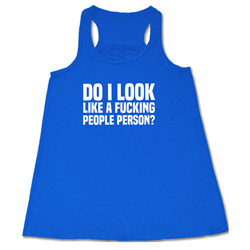 Do I Look Like A Fucking People Person Shirt