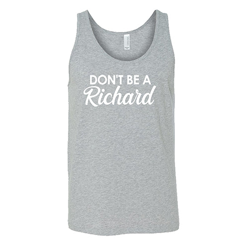 Don't Be A Richard Shirt Unisex