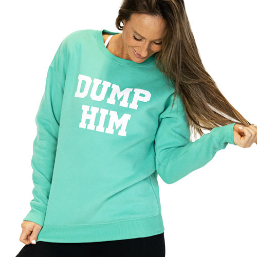 front view of spearmint crew neck with saying "dump him" in white 