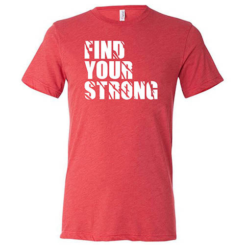 Find Your Strong Shirt Unisex