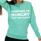 Spearmint colored crewneck with the saying "sometimes I'm hungry other times I'm asleep"