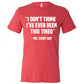 I Don't Think I've Ever Been This Tired - Me Every Day Shirt Unisex