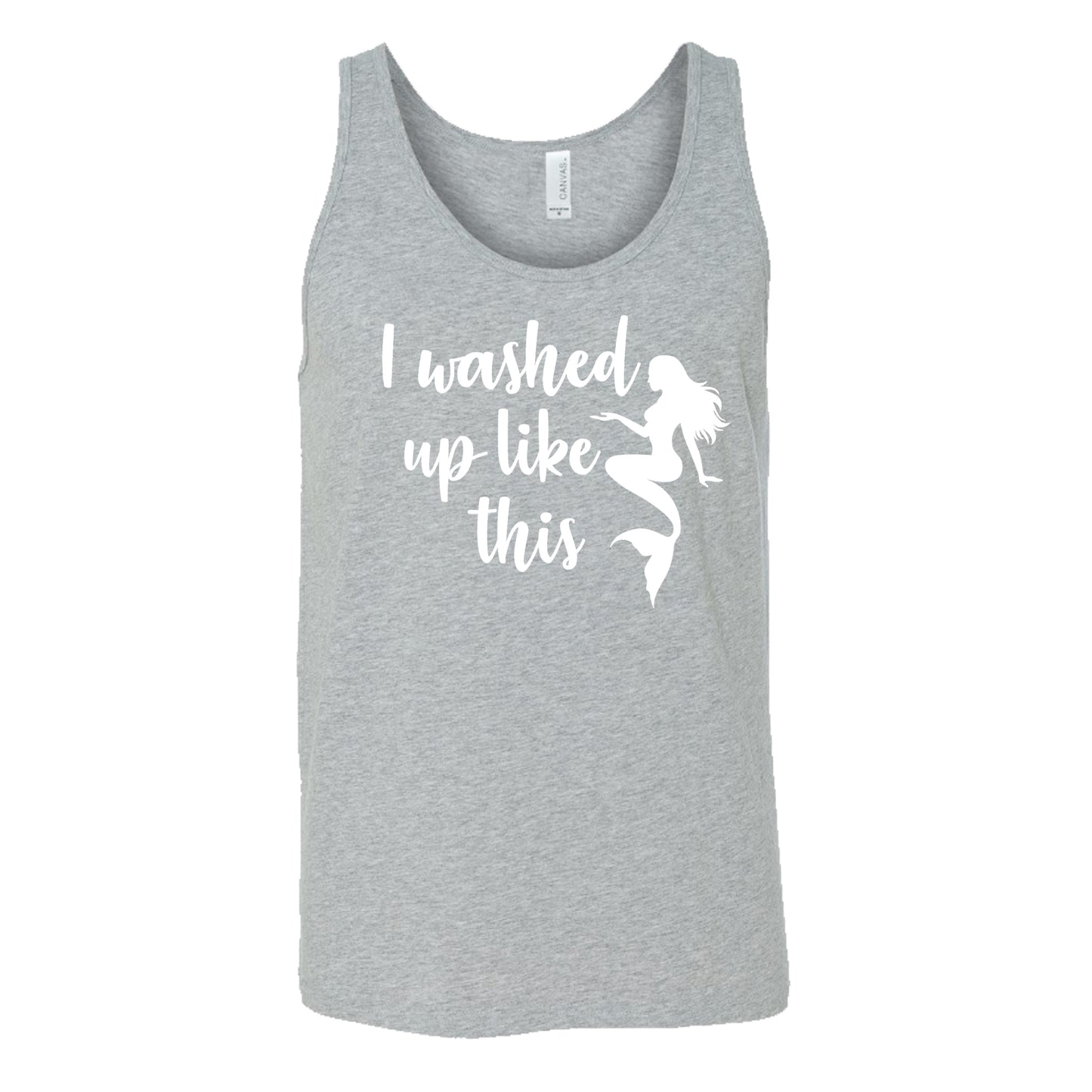 grey unisex tank with the saying "i washed up like this" in white in the center