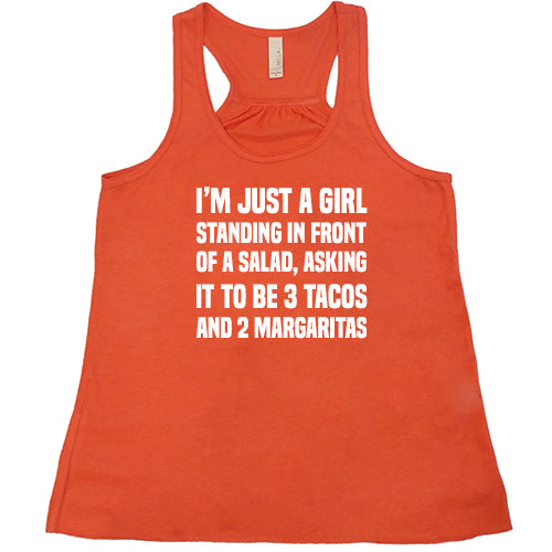 I'm Just A Girl Standing In Front Of A Salad Asking It To Be 3 Tacos & 2 Margaritas Shirt
