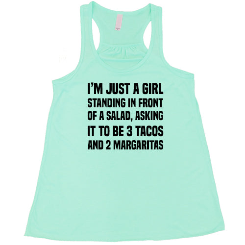 I'm Just A Girl Standing In Front Of A Salad Asking It To Be 3 Tacos & 2 Margaritas Shirt