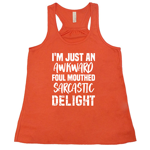 I'm Just An Awkward Foul Mouth Sarcastic Delight Shirt