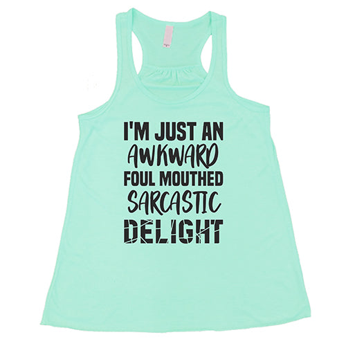 I'm Just An Awkward Foul Mouth Sarcastic Delight Shirt