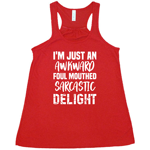 I'm Just An Awkward Foul Mouth Sarcastic Delight Shirt – Constantly ...