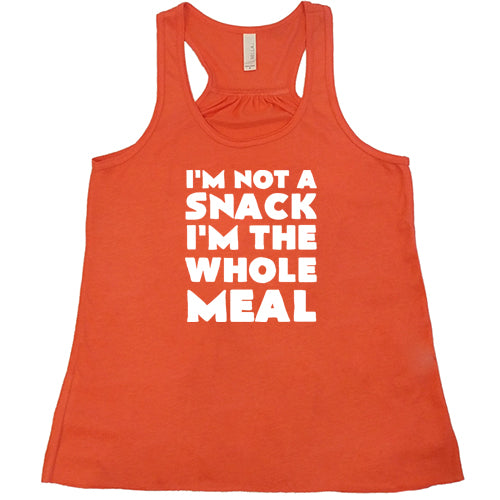 I'm Not A Snack I'm The Whole Meal Shirt