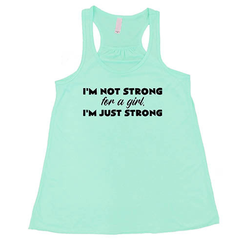 I'm Not Strong For A Girl, I'm Just Strong Shirt