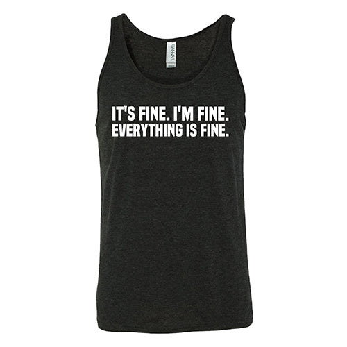 It's Fine. I'm Fine. Everything Is Fine. Shirt Unisex