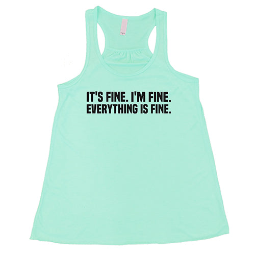 It's Fine. I'm Fine. Everything Is Fine. Shirt