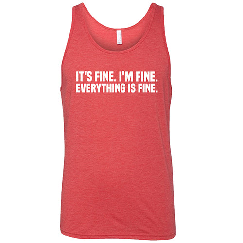 It's Fine. I'm Fine. Everything Is Fine. Shirt Unisex