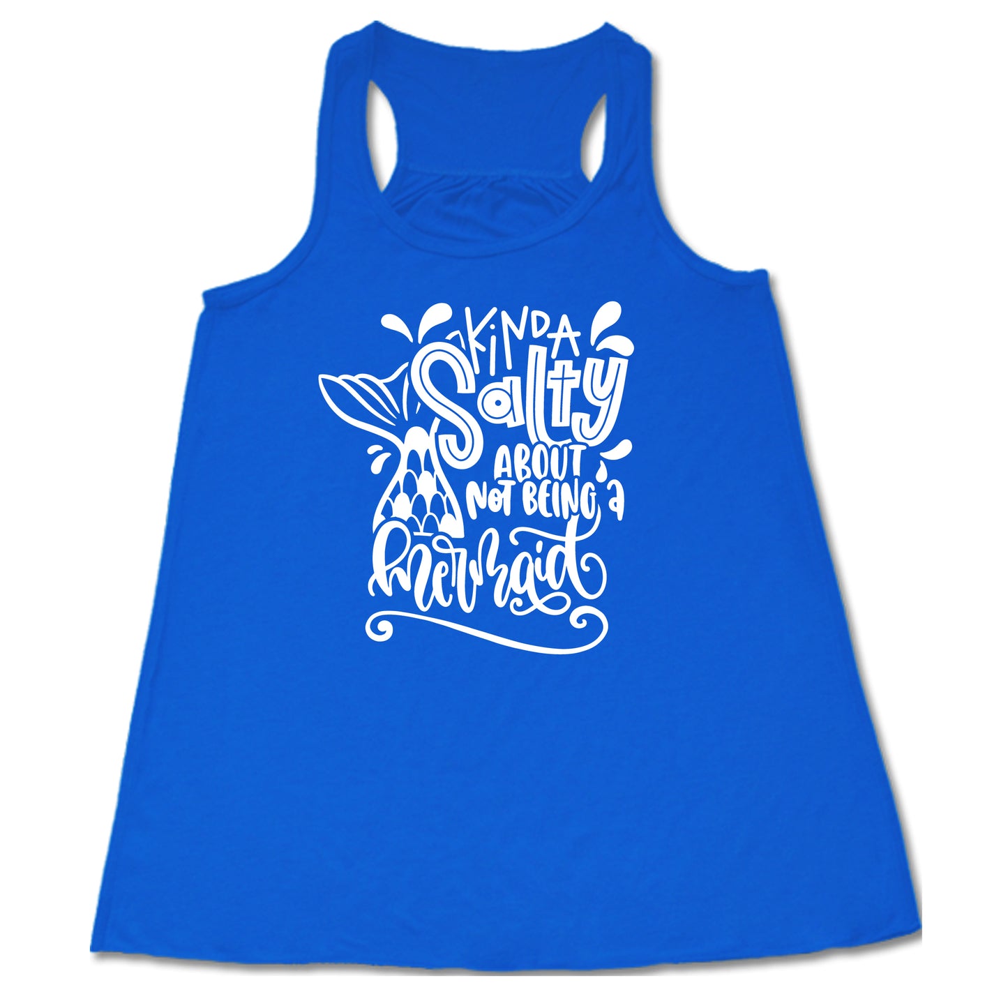 blue racerback tank with the saying "kinda salty about not being a mermaid" in the center