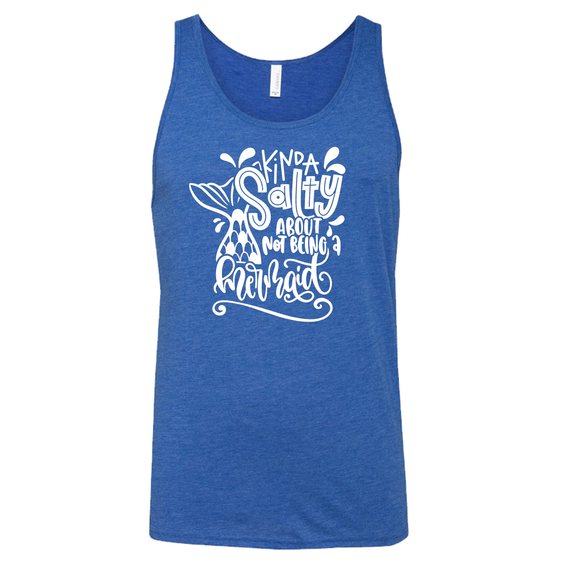 blue unisex tank with the saying "kinda salty about not being a mermaid" in the center