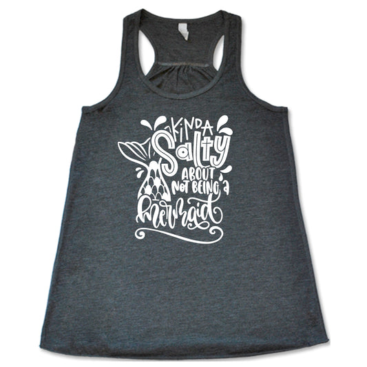 grey racerback tank with the saying "kinda salty about not being a mermaid" in the center