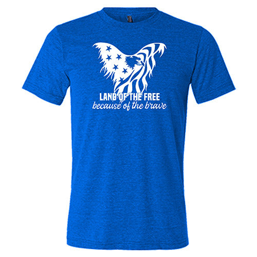 Land Of The Free Because Of The Brave Shirt Unisex