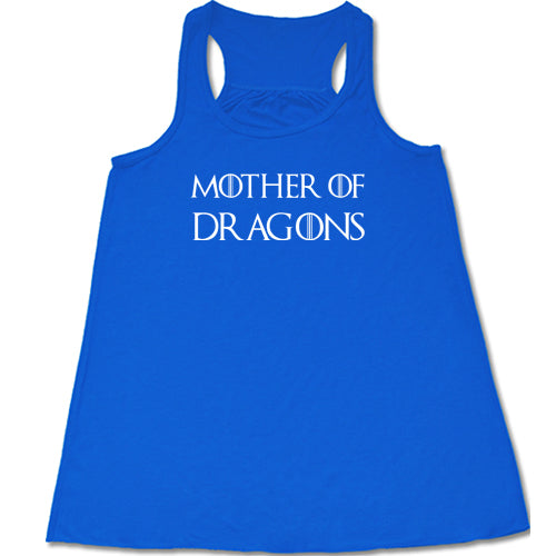 blue racerback shirt with the saying "mother of dragons" on it in white