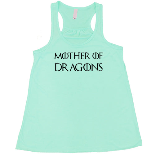 mint racerback shirt with the saying "mother of dragons" on it in black