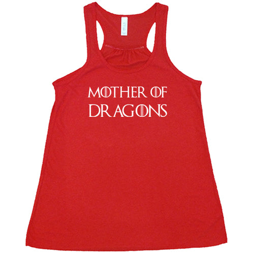 red racerback shirt with the saying "mother of dragons" on it in white