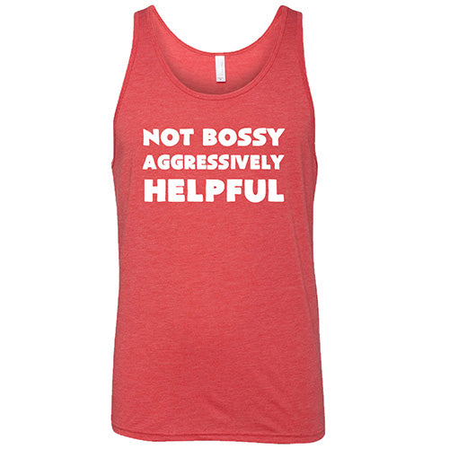 Not Bossy Aggressively Helpful Shirt Unisex