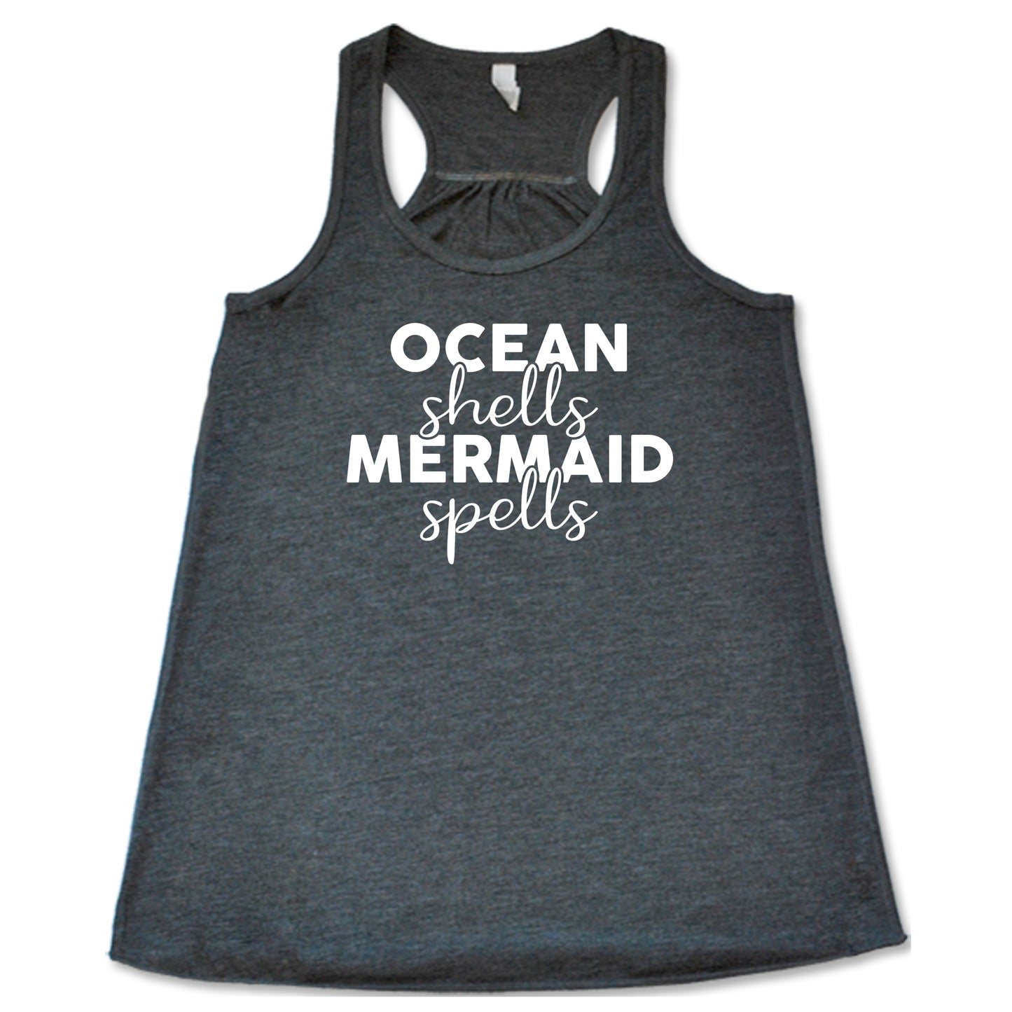 grey racerback tank with the saying "ocean shells mermaid spells" in white in the center