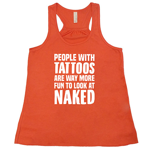 People With Tattoos Are Way More Fun To Look At Naked Shirt