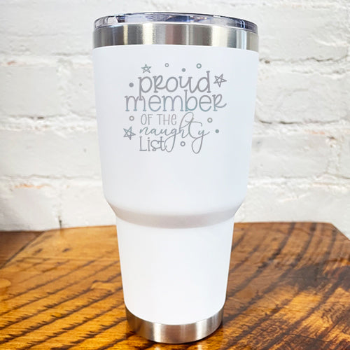 30oz white tumbler with silver saying "proud member of the naughty list"