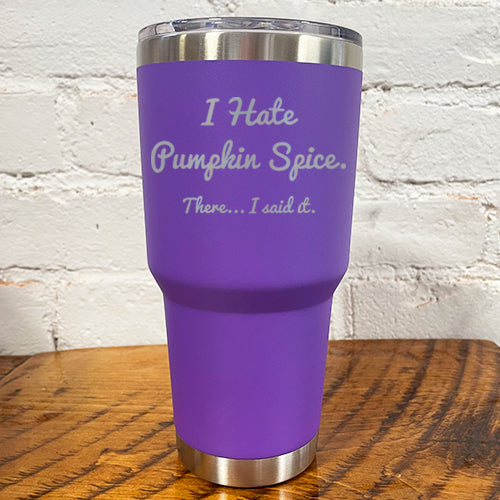 30oz purple tumbler with silver saying "I hate pumpkin spice. there I said it"