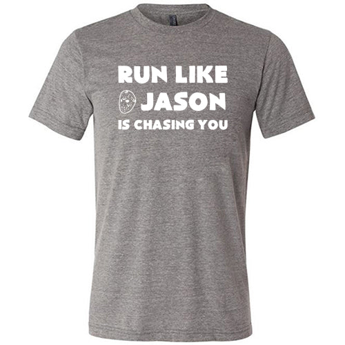 Run Like Jason Is Chasing You Shirt Unisex