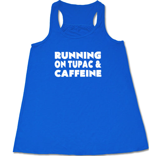 Running On Tupac And Caffeine Shirt