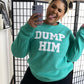 front view of spearmint crew neck with saying "dump him" in white