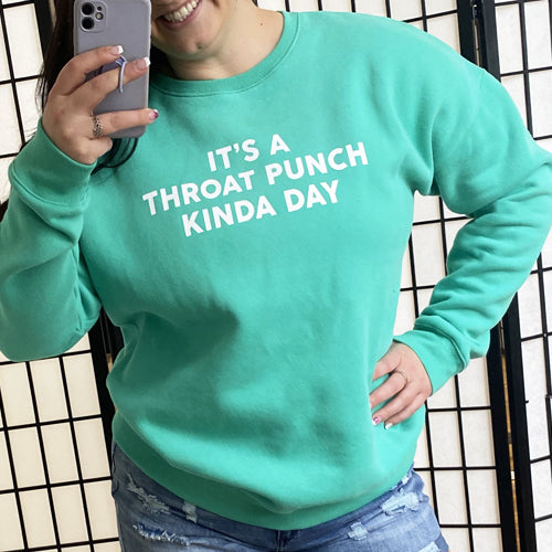 It's A Throat Punch Kinda Day Crew Neck