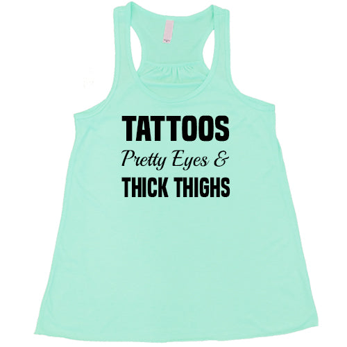 Tattoos, Pretty Eyes And Thick Thighs Shirt