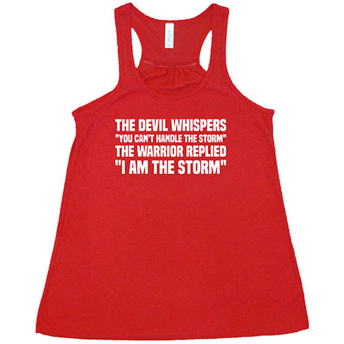 The Devil Whispers You Can't Handle The Storm, The Warrior Replied I Am The Storm Shirt