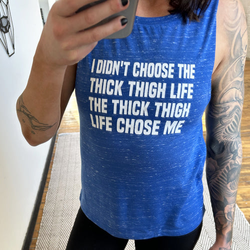 Image of blue marble muscle tank with the saying "I didn't choose the thick thigh life, the thick thigh life chose me" on it