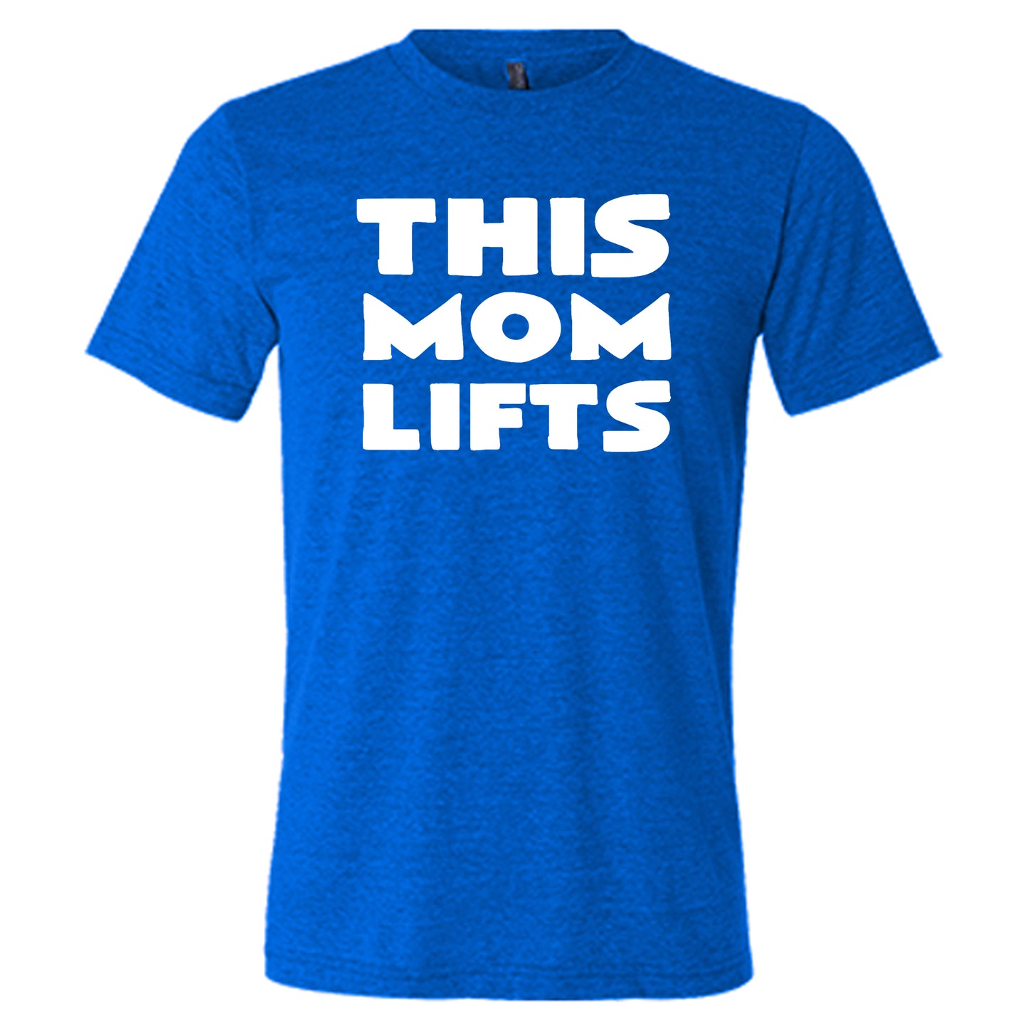 blue unisex tee shirt with the saying "this mom lifts" in the center in white lettering