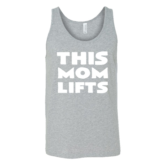 grey unisex tank with the saying "this mom lifts" in the center in white lettering
